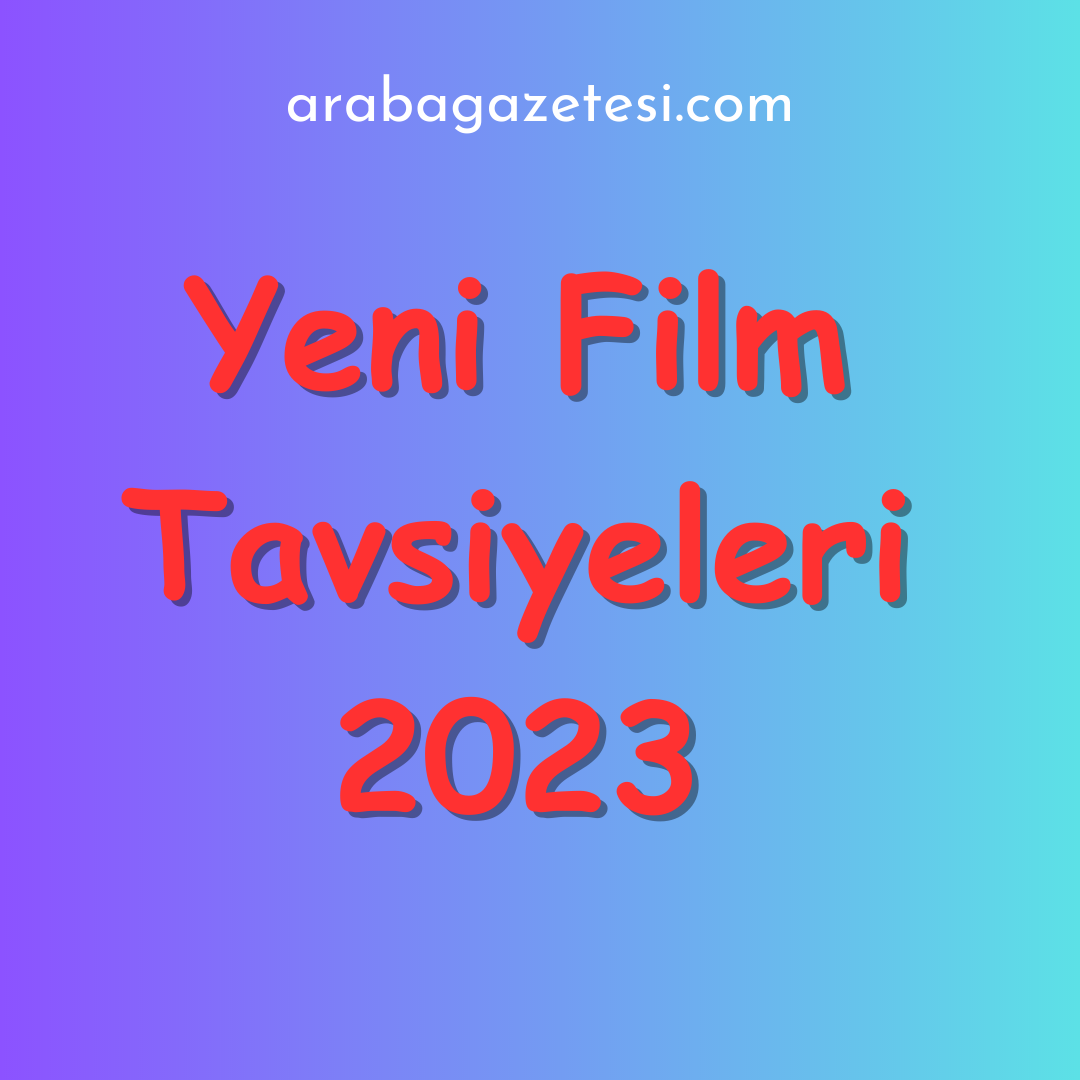 Yeni Film Tavsiyeleri 2023